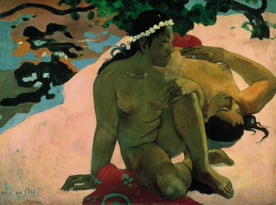 Paul Gauguin, Quoi ? Tu es jalouse ?